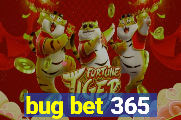 bug bet 365